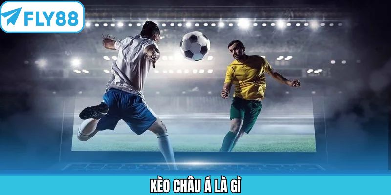 Kèo Châu Á Là Gì Fly88 - Khám Phá Hình Thức Cược Đỉnh Cao 7 Kèo Châu Á Là Gì Fly88 - Khám Phá Hình Thức Cược Đỉnh Cao