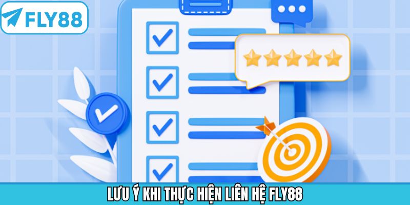 Liên Hệ Fly88 - Đa Dạng Phương Thức, Hỗ Trợ Ngay Tức Thì 6 Những lưu ý cần biết khi liên hệ để đảm bảo hiệu quả