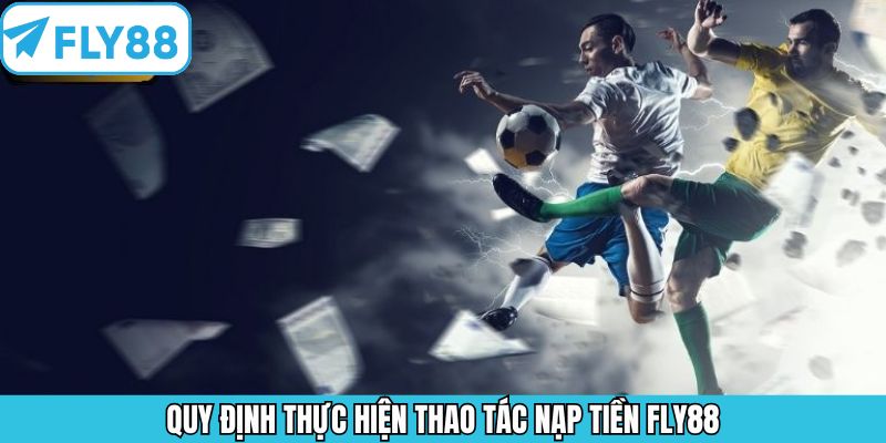 Các tiêu chí cần đáp ứng khi tiến hành nộp vốn tại nhà cái