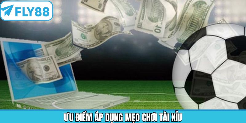 Ưu điểm khi nắm rõ mẹo chơi tài xỉu dễ thắng