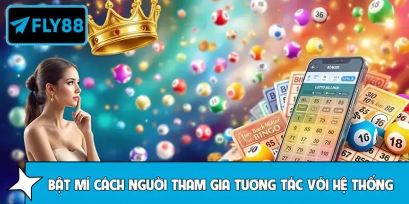 Bật mí cách người tham gia tương tác với hệ thống FLY88 Bật mí cách người tham gia tương tác với hệ thống FLY88
