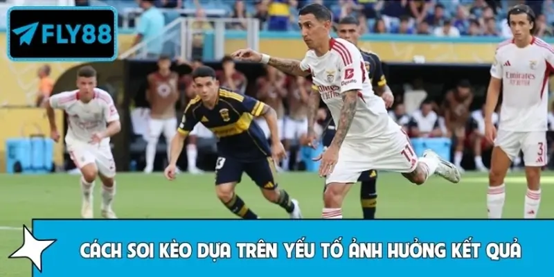 Cách soi kèo dựa trên yếu tố ảnh hưởng kết quả của Boca Juniors