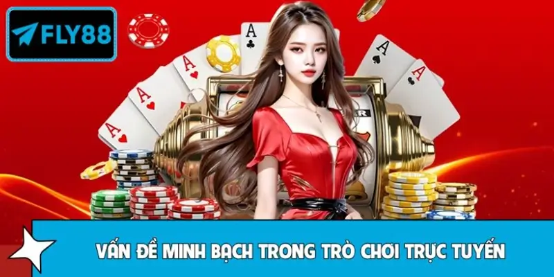 FLY88 Và Vấn Đề Minh Bạch Trong Trò Chơi Trực Tuyến