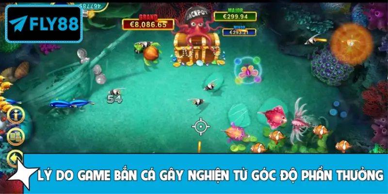Lý do game bắn cá dễ gây nghiện từ góc độ phần thưởng Lý do game bắn cá dễ gây nghiện từ góc độ phần thưởng