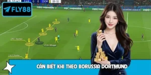 Những Điều Cần Biết Khi Theo Borussia Dortmund Tại Kèo FLY88