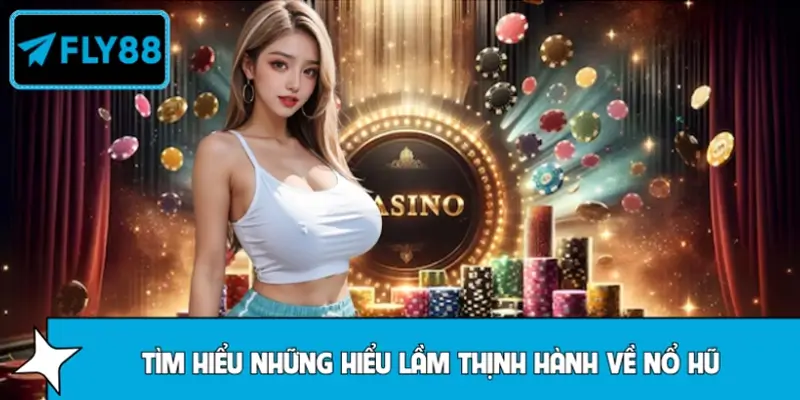 Những hiểu lầm phổ biến về nổ hũ tại trang game