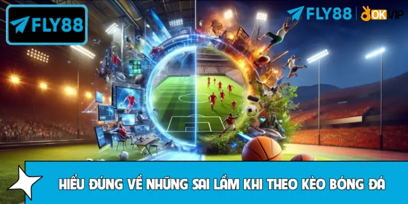 Những nhận định cơ bản về sai sót trong việc theo kèo