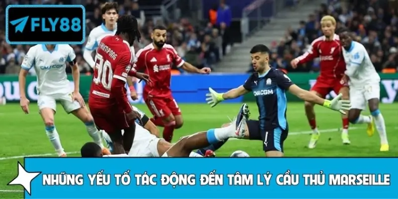 Những yếu tố tác động đến tâm lý cầu thủ Marseille