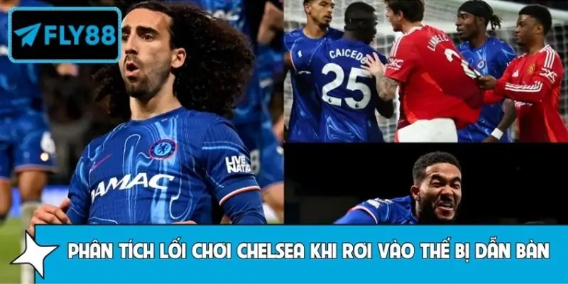 Phân tích lối chơi Chelsea khi rơi vào thế bị dẫn bàn