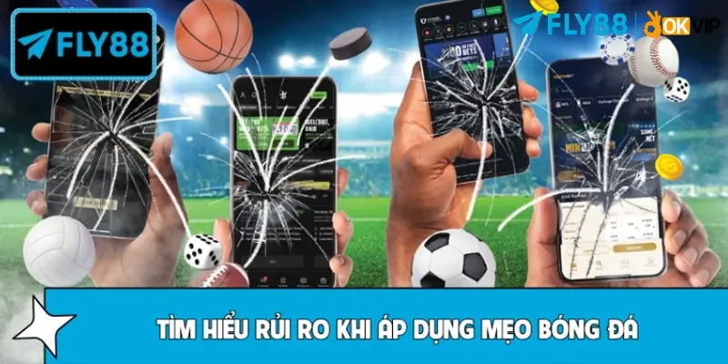 Rủi ro thường gặp khi tin vào mẹo bóng đá trên FLY88 Rủi ro thường gặp khi tin vào mẹo bóng đá trên FLY88