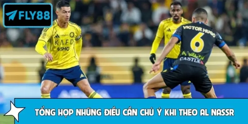 Tổng hợp những điều cần chú ý khi theo Al Nassr Tổng hợp những điều cần chú ý khi theo Al Nassr