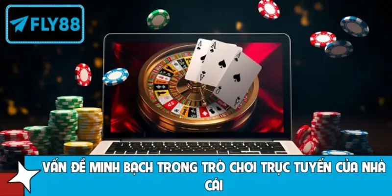 Vấn đề minh bạch trong trò chơi trực tuyến được FLY88 triển khai thế nào