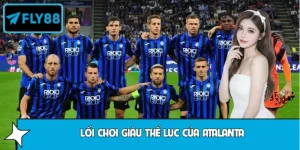 Fly88 Phân Tích Lối Chơi Giàu Thể Lực Của Atalanta Hiện Nay