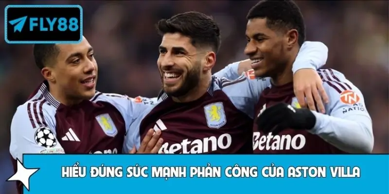 Hiểu đúng sức mạnh phản công của Aston Villa