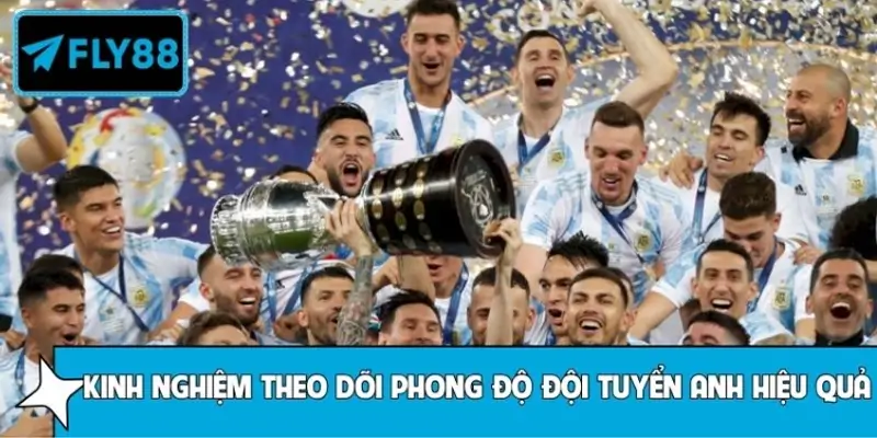 Kinh nghiệm theo dõi phong độ đội tuyển Anh hiệu quả Kinh nghiệm theo dõi phong độ đội tuyển Anh hiệu quả