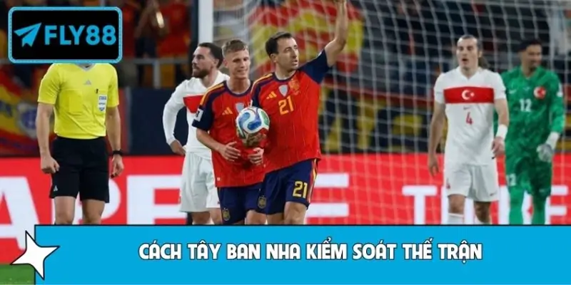 Nguyên tắc cốt lõi trong cách Tây Ban Nha kiểm soát thế trận