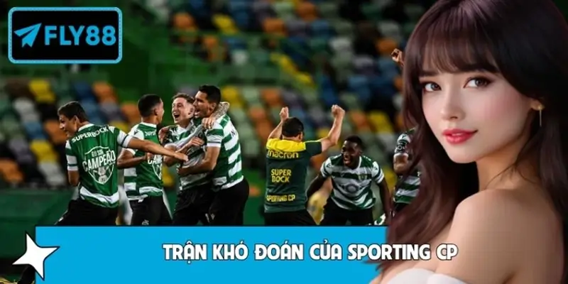 Nhận Biết Trận Khó Đoán Của Sporting Cp Như Chuyên Gia Fly88