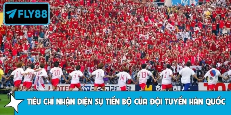 Tiêu chí giúp nhận diện sự tiến bộ của đội tuyển Hàn Quốc